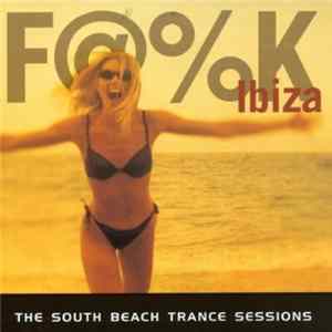 Nicky Scanni - F@%K Ibiza: The South Beach Trance Sessions FLAC album