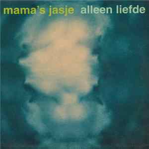 Mama's Jasje - Alleen Liefde FLAC album