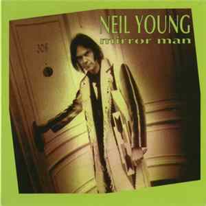 Neil Young - Mirror Man FLAC album