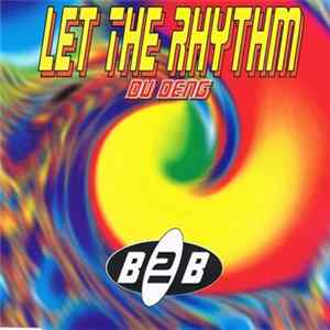 B 2 B - Let The Rhythm (Du Deng) FLAC album