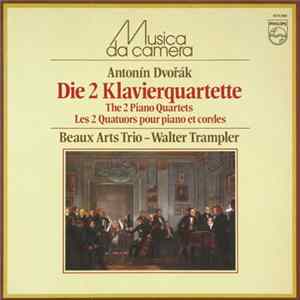 Antonín Dvořák - Beaux Arts Trio - Walter Trampler - Die 2 Klavierquartette = The 2 Piano Quartets = Les 2 Quatuors Pour Piano Et Cordes FLAC album