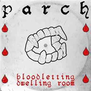 Parch - Bloodletting / Dwelling Room FLAC album