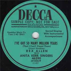 Rex Allen With Anita Kerr Singers - I've Got So Many Million Years (That I Can't Count Them) / Is He Satisfied FLAC album
