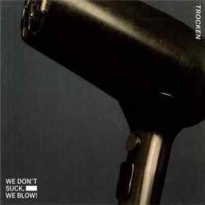 We Don't Suck, We Blow - Trocken FLAC album