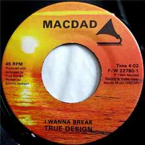 True Design - I Wanna Break / When Your Down FLAC album