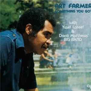 Art Farmer With Yusef Lateef & David Matthews' Big Band - Something You Got FLAC album
