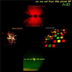 TR21 - We Are Not From This Planet FLAC album