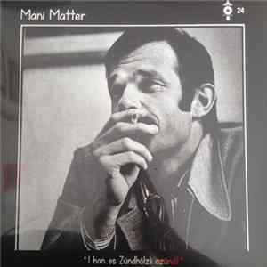 Mani Matter - I Han Es Zündhölzli Azündt FLAC album