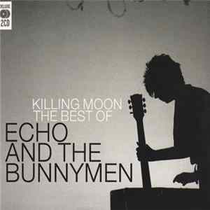 Echo & The Bunnymen - Killing Moon (The Best Of Echo & The Bunnymen) FLAC album