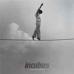 Incubus - If Not Now, When? FLAC album