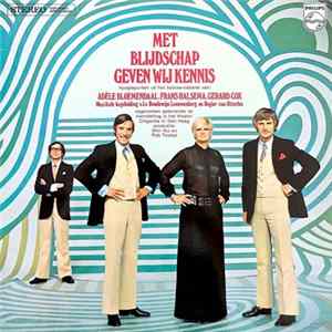 Adèle Bloemendaal, Frans Halsema, Gerard Cox - Met Blijdschap Geven Wij Kennis FLAC album