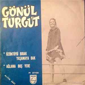 Gönül Turgut - Üzüntüyü Bırak, Yaşamaya Bak / Ağlama Boş Yere FLAC album