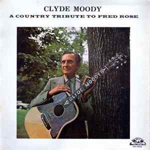 Clyde Moody - A Country Tribute To Fred Rose FLAC album