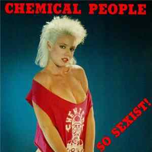 Chemical People - So Sexist! FLAC album