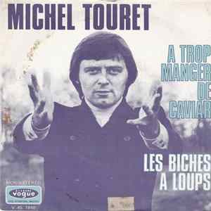 Michel Touret - A Trop Manger De Caviar / Les Biches A Loups FLAC album