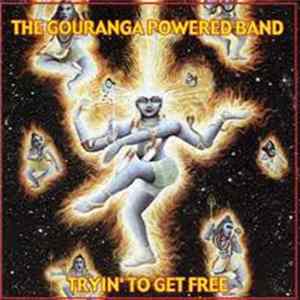 The Gouranga Powered Band - Tryin' To Get Free FLAC album