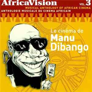 Manu Dibango - AfricaVision Vol. 3 - Musical Anthology Of African Cinema / Anthologie Musicale Du Cinema Africain - Le Cinéma De Manu Dibango FLAC album