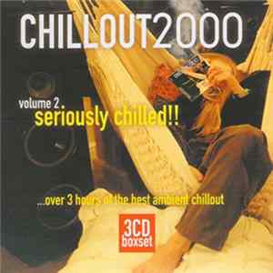Various - Chillout2000 (Volume 2 ...Seriously Chilled!!) FLAC album