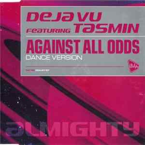 Deja Vu Featuring Tasmin - Against All Odds (Dance Version) FLAC album