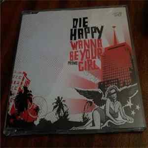 Die Happy - Wanna Be Your Girl FLAC album