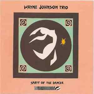 Wayne Johnson Trio - Spirit Of The Dancer FLAC album
