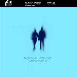 Ask Me - Words Are Not Enough (Aeroloid Remix) FLAC album