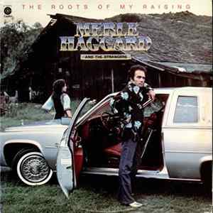 Merle Haggard And The Strangers - The Roots Of My Raising FLAC album