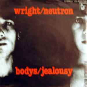Wright / Neutron - Bodys / Jealousy FLAC album