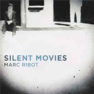 Marc Ribot - Silent Movies FLAC album