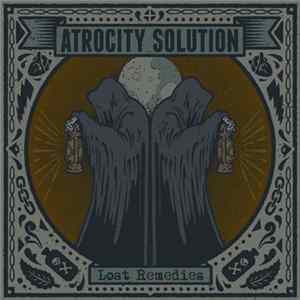 Atrocity Solution - Lost Remedies FLAC album