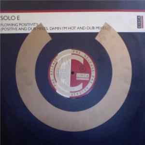 Solo E - Flowing Positivity (Positive And Dub Mixes. Damn I'm Hot And Dub Mixes.) FLAC album