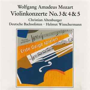 Wolfgang Amadeus Mozart / Christian Altenburger, Deutsche Bachsolisten, Helmut Winschermann - Violinkonzerte No. 3 & 4 & 5 FLAC album