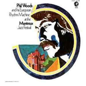 Phil Woods And His European Rhythm Machine - At The Montreux Jazz Festival FLAC album