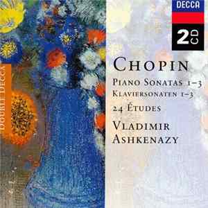 Chopin, Vladimir Ashkenazy - Piano Sonatas 1-3 / 24 Études FLAC album