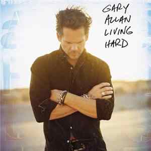 Gary Allan - Living Hard FLAC album