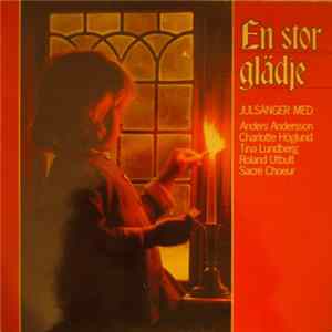 Anders Andersson , Charlotte Höglund, Tina Lundberg, Roland Utbult, Sacré Choeur - En Stor Glädje FLAC album