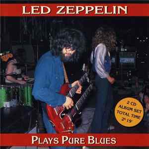 Led Zeppelin - Plays Pure Blues FLAC album