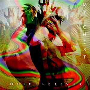 Oh, Be Clever - My Chest FLAC album