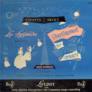 Chopin / Ibert, Roger Désormière, L'Orchestre De La Société Des Concerts Du Conservatoire De Paris - Les Sylphides - Ballet / Divertissement For Chamber Orchestra FLAC album