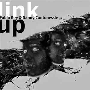Pablo Rey & Danny Cantonessie - Link-Up FLAC album