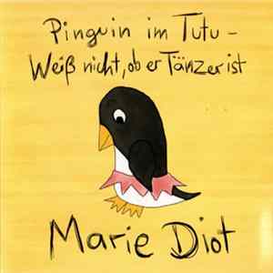 Marie Diot - Pinguin Im Tutu - Weiß Nicht, Ob Er Tänzer Ist FLAC album