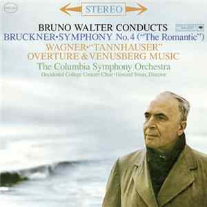 Bruno Walter Conducts Bruckner, Wagner, The Columbia Symphony Orchestra, Occidental College Concert Choir, Howard Swan - Symphony No. 4 ("The Romantic") / "Tannhauser" Overture & Venusberg Music FLAC album