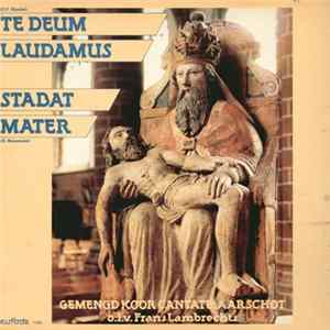 Gemengd Koor Cantate, Aarschot - Te Deum Laudamus / Stabat Mater FLAC album