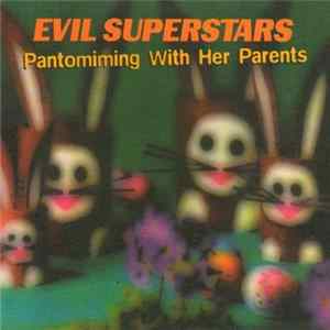Evil Superstars - Pantomiming With Her Parents FLAC album