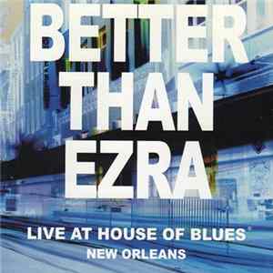 Better Than Ezra - Live At The House Of Blues New Orleans FLAC album