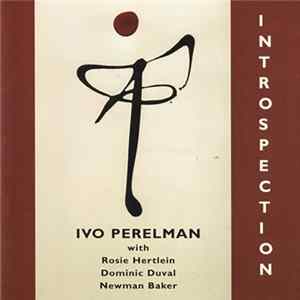 Ivo Perelman With Rosie Hertlein, Dominic Duval, Newman Baker - Introspection FLAC album