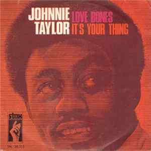 Johnnie Taylor - Love Bones / It's Your Thing FLAC album