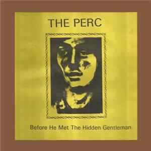 The Perc - Before He Met The Hidden Gentleman FLAC album