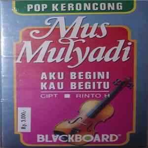 Various - Pop Keroncong - Mus Mulyadi - Aku Begini Kau Begitu FLAC album