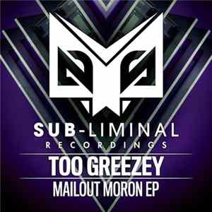 Too Greezey - Mailout Moron EP FLAC album
